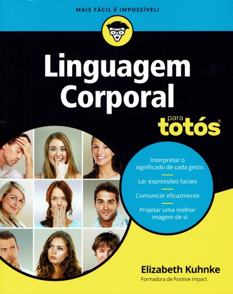 45239 - LINGUAGEM CORPORAL PARA TOTOS - aprenda a interpretar o significado de cada gesto - ler expressoes faciais - comunicar eficazmente - projetar uma melhor imagem de si
