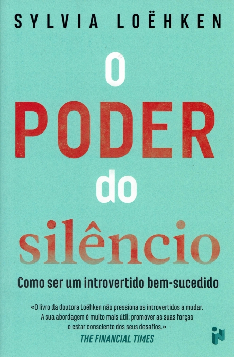 O PODER DO SILENCIO - COMO SER UM INTROVERTIDO BEM-SUCEDIDO
