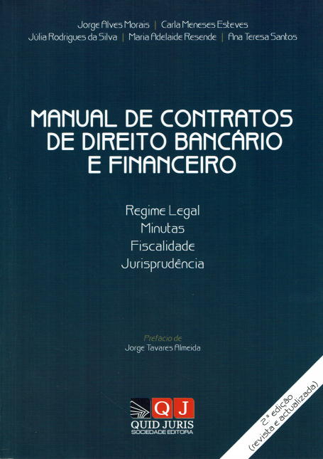 MANUAL DE CONTRATOS DE DIREITO BANCARIO E FINANCEIRO - REGIME LEGAL , MINUTAS , FISCALIDADE E JURISPRUDENCIA