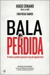 BALA PERDIDA - O RELATO NA PRIMEIRA PESSOA DE UMA PERSEGUICAO FATAL