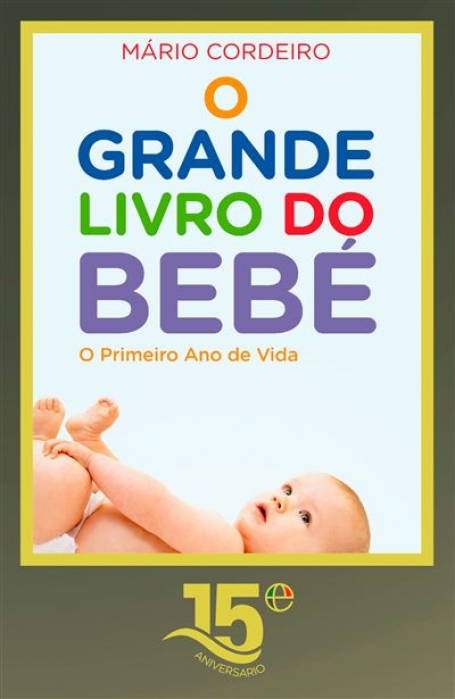 O GRANDE LIVRO DO BÉBÉ - O primeiro ano de vida