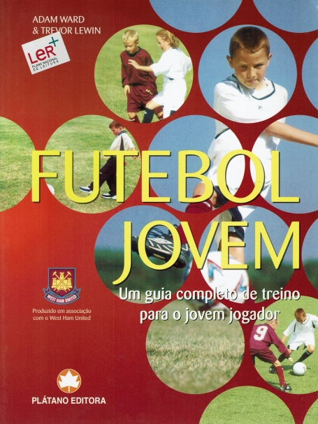 FUTEBOL JOVEM um guia completo de treino para o jovem jogador