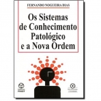 SISTEMAS DE CONHECIMENTO PATOLOGICO E A NOVA ORDEM