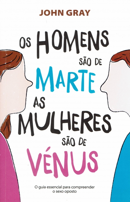 03295.10 - OS HOMENS SAO DE MARTE AS MULHERES SAO DE VENUS - o guia essencial para compreender o sexo oposto