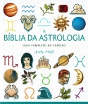 BIBLIA DA ASTROLOGIA - GUIA COMPLETO DO ZODIACO