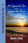 ESTE JESUS CRISTO QUE VOS FALA - 2 - LOGICA DO CEU E A LOGICA DA TERRA