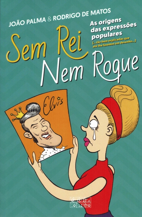 SEM REI NEM ROQUE as origens das expressoes populares