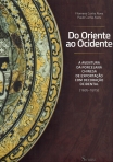 DO ORIENTE AO OCIDENTE - A AVENTURA DA PORCELANA CHINESA DE EXPORTACAO COM DECORACAO OCIDENTAL 1695-1815