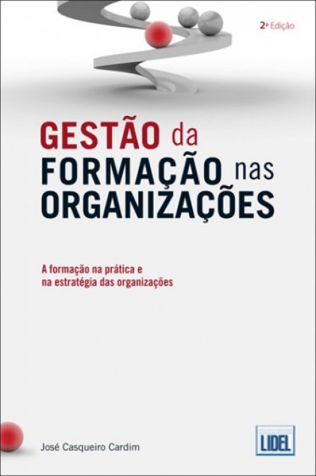 GESTAO DA FORMACAO NAS ORGANIZACOES - A FORMACAO NA PRTICA E NA ESTRATEGIA DAS ORGANIZACOES 2ª EDICAO