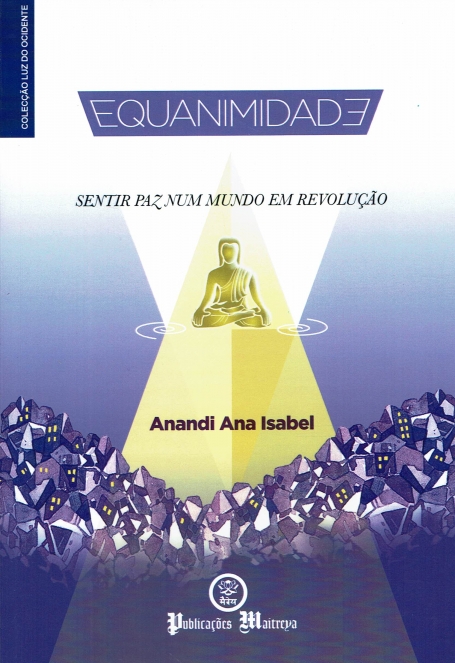EQUANIMIDADE - SENTIR PAZ NUM MUNDO EM REVOLUÇAO coleçao luz do ocidente