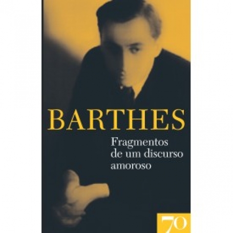 FRAGMENTOS DE UM DISCURSO AMOROSO