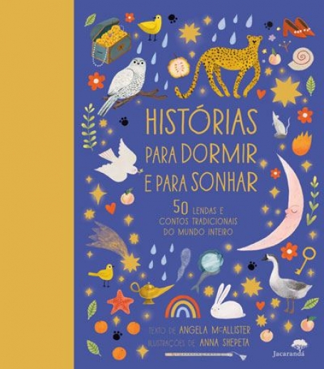 HISTÓRIAS PARA DORMIR E PARA SONHAR - 50 LENDAS E CONTOS TRADICIONAIS DO MUNDO INTEIRO
