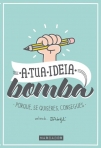 A TUA IDEIA BOMBA - PORQUE, SE QUISERES, CONSEGUES