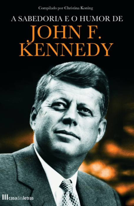 SABEDORIA E O HUMOR DE JOHN KENNEDY
