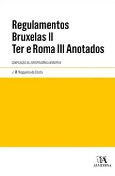 REGULAMENTOS BRUXELAS II TER E ROMA III ANOTADOS compilação de jurisprudência europeia