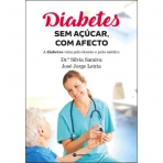 DIABETES SEM ACUCAR COM AFECTO - A DIABETES VISTA PELO DOENTE E PELO MEDICO