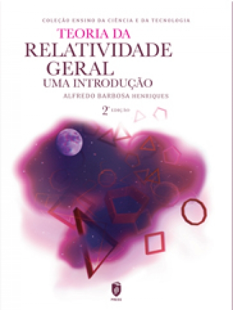TEORIA DA RELATIVIDADE GERAL - UMA INTRODUCAO COL. ENSINO DA CIENCIA E DA TECNOLOGIA Nº 28