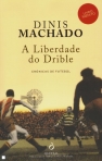 A LIBERDADE DO DRIBLE- CRONICAS DE FUTEBOL