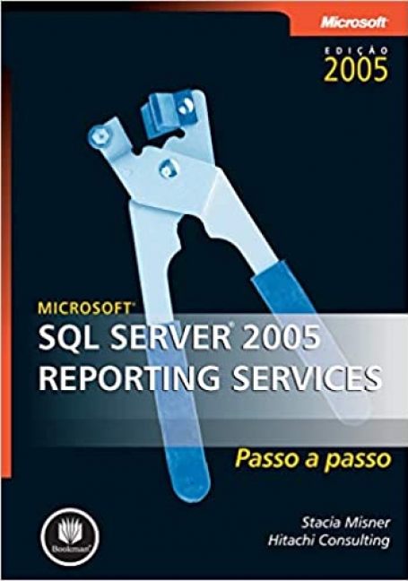 MICROSOFT SQL SERVER 2005 REPORTING SERVICES PASSO