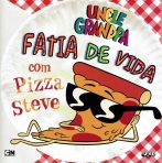 UNCLE GRANDPA FATIA DE VIDA COM PIZZA STEVE