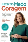 FAZER DO MEDO CORAGEM - APRENDA A TRANSFORMAR O MEDO E DESCUBRA UMA VIDA MAIS FELIZ E AUTENTICA