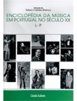 ENCICLOPEDIA DA MUSICA EM PORTUGAL NO SECULO XX 3º VOL. L-P