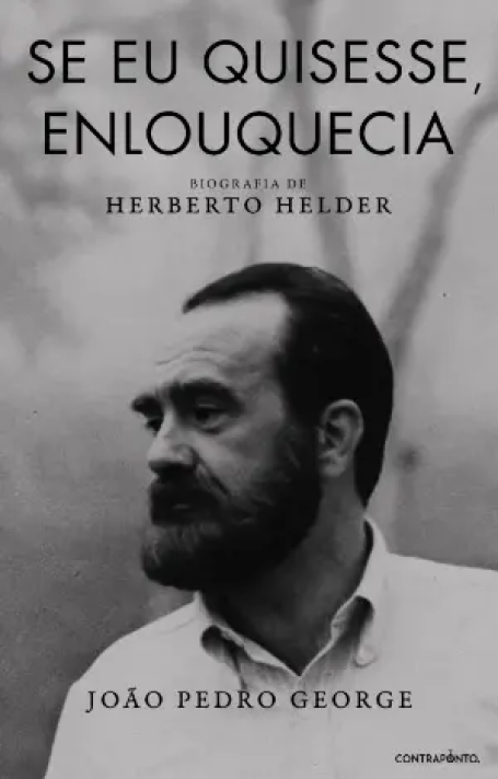 SE EU QUISESSE, ENLOUQUECIA - BIOGRAFIA DE HERBERTO HELDER