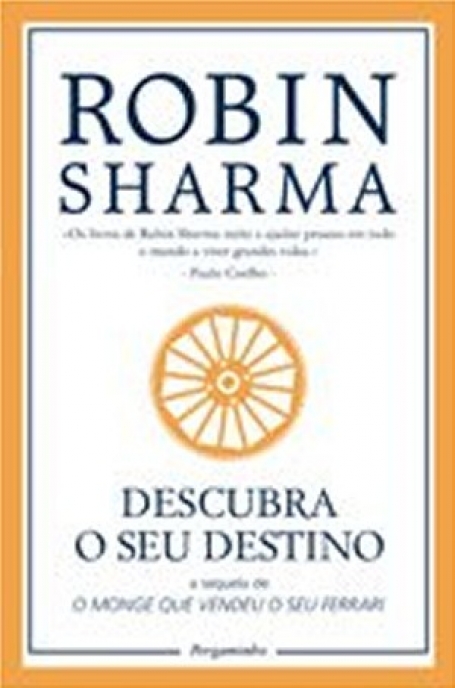 DESCUBRA O SEU DESTINO - a sequela de O Monge que vemdeu o seu Ferrari