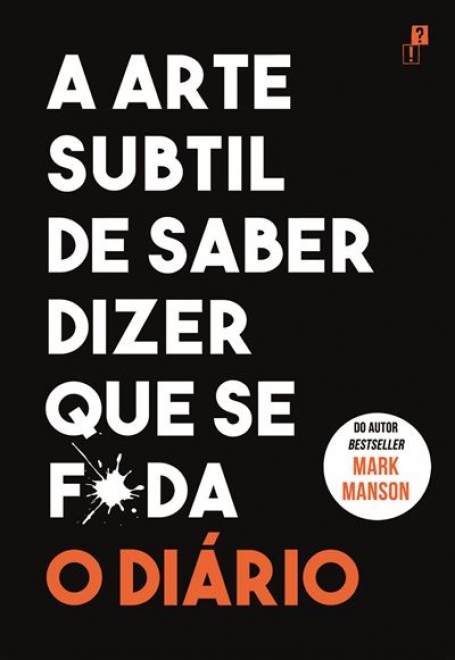 A ARTE SUBTIL DE SABER DIZER QUE SE F*DA O DIÁRIO