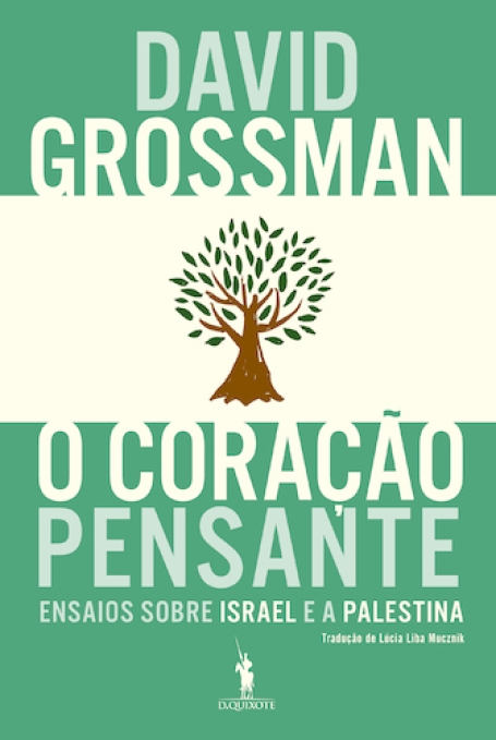 O CORAÇÃO PENSANTE ENSAIOS SOBRE ISRAEL E PALESTINA