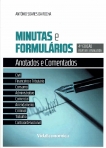 MINUTAS E FORMULARIOS - ANOTADOS E COMENTADOS - civil, consumo, administrativo, comercial, arrendamento 3 EDICAO