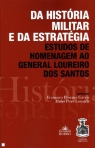 DA HISTORIA MILITAR E DA ESTRATEGIA - ESTUDOS DE HOMENAGEM AO GENERAL LOUREIRO DOS SANTOS