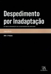 DESPEDIMENTO POR INADAPTACAO - REFORMA OU CONSAGRACAO LEGAL DO DESPEDIMENTO SEM JUSTA CAUSA? 2016 2ª EDICAO