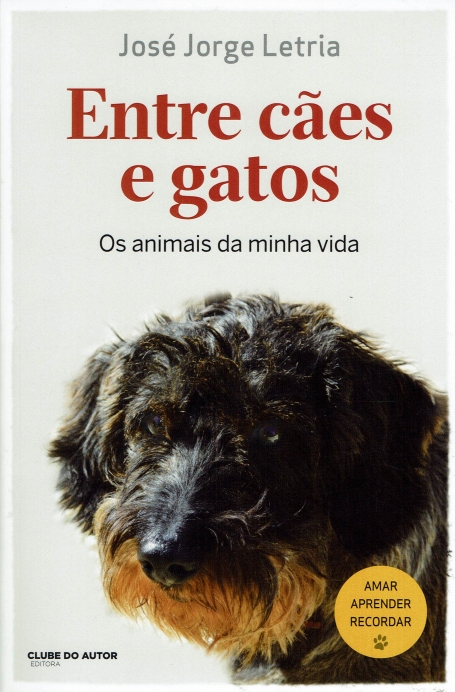 ENTRE CÃES E GATOS - OS ANIMAIS DA MINHA VIDA - NOVA EDIÇÃO