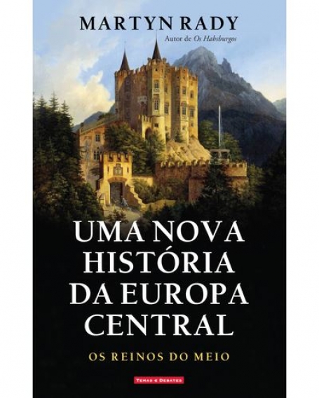UMA NOVA HISTÓRIA DA EUROPA CENTRAL OS REINOS DO MEIO