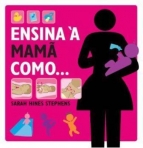 ENSINA A MAMA COMO ...