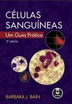 CELULAS SANGUINEAS: UM GUIA PRATICO 5 ED.