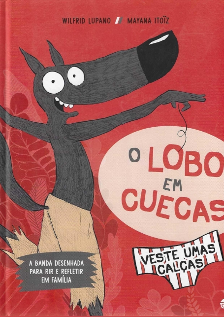 O LOBO EM CUECAS - VESTE UMAS CALÇAS