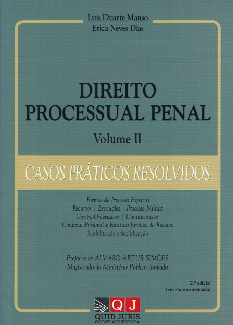 DIREITO PROCESSUAL PENAL VOL. II - CASOS PRATICOS RESOLVIDOS - formas de processo especial - recursos - execucoes - processo militar - contra-ordenacoes - contravencoes - contexto prisional e estatuto juridico do recluso