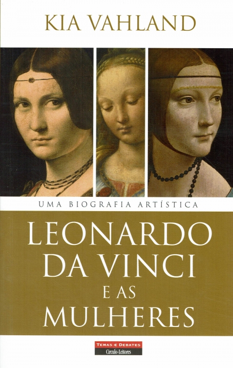 LEONARDO DA VINCI E AS MULHERES - UMA BIOGRAFIA ARTÍSTICA