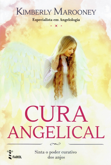CURA ANGELICAL - SINTA O PODER CURATIVO DOS ANJOS