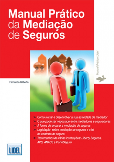MANUAL PRATICO DA MEDIACAO DE SEGUROS - como iniciar e desenvover a sua actividade de mediador-o que pode ser negociado entre mediadores e seguradores-forma de encarar a mediacao de seguros-legislacao sobre mediacao de seguros e a lei do contrato seguro