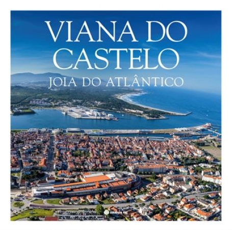 VIANA DO CASTELO - JOIA DO ATLANTICO