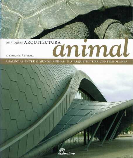 ARQUITECTURA ANIMAL - analogias entre o mundo animal e a arquitectura contemporanea