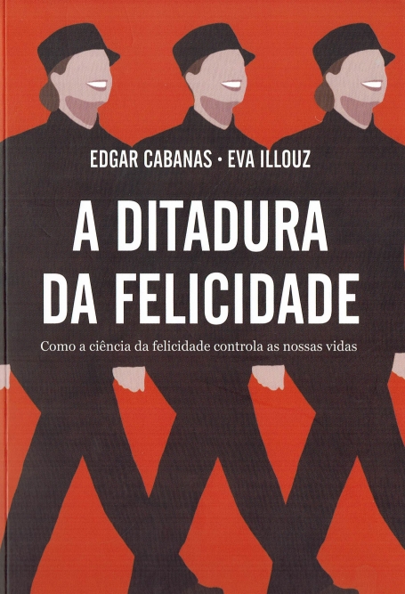 A DITADURA DA FELICIDADE - com a ciência da felicidade controla as nossas vidas