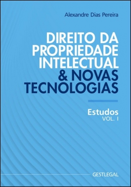 Direito da Propriedade Intelectual & Novas Tecnologias