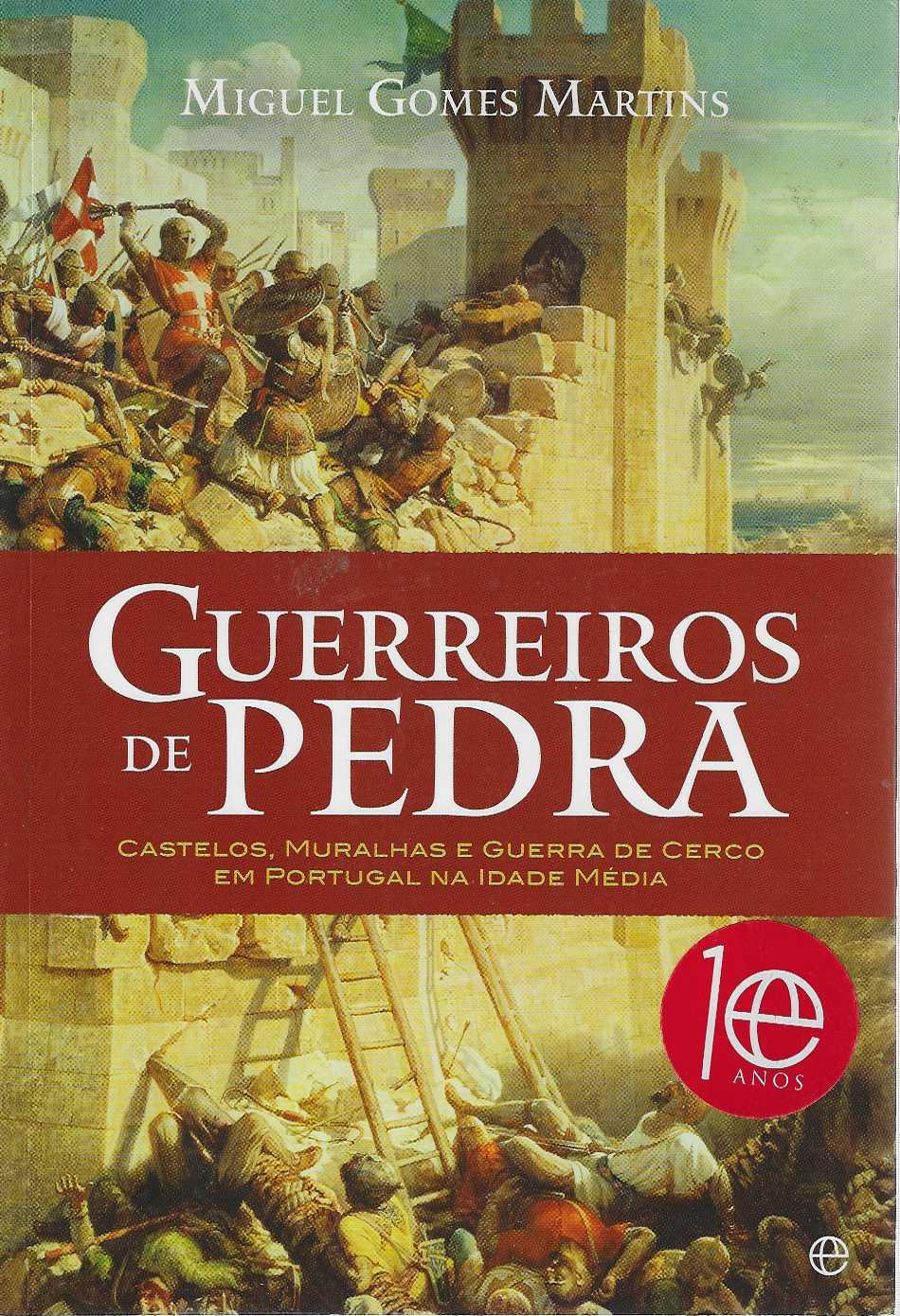 GUERREIROS DE PEDRA - Castelos, muralhas e guerra de cerco em Portugal na Idade Media
