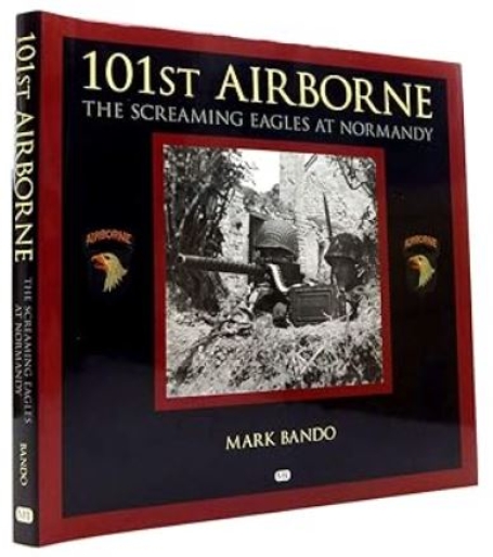 101st AIRBORNE - THE SCREAMING EAGLES AT NORMANDY