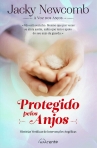 PROTEGIDO PELOS ANJOS - HISTORIAS VERIDICAS DE INTERVENCOES ANGELICAS