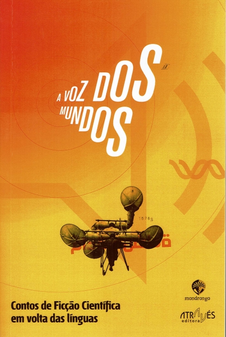 A VOZ DOS MUNDOS - CONTOS DE FICCAO CIENTIFICA EM VOLTA DAS LINGUAS